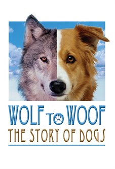 Wolf to Woof: The Story of Dogs